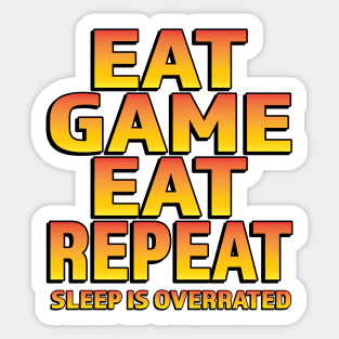 Eat Game Eat Repeat Sleep is overrated Sticker